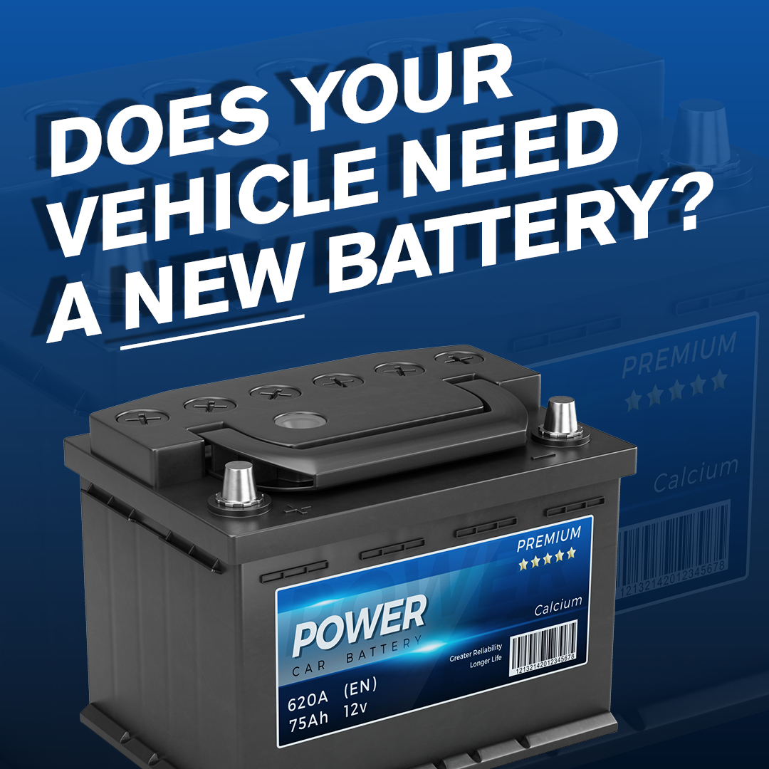 DO YOU NEED A NEW VEHICLE BATTERY?