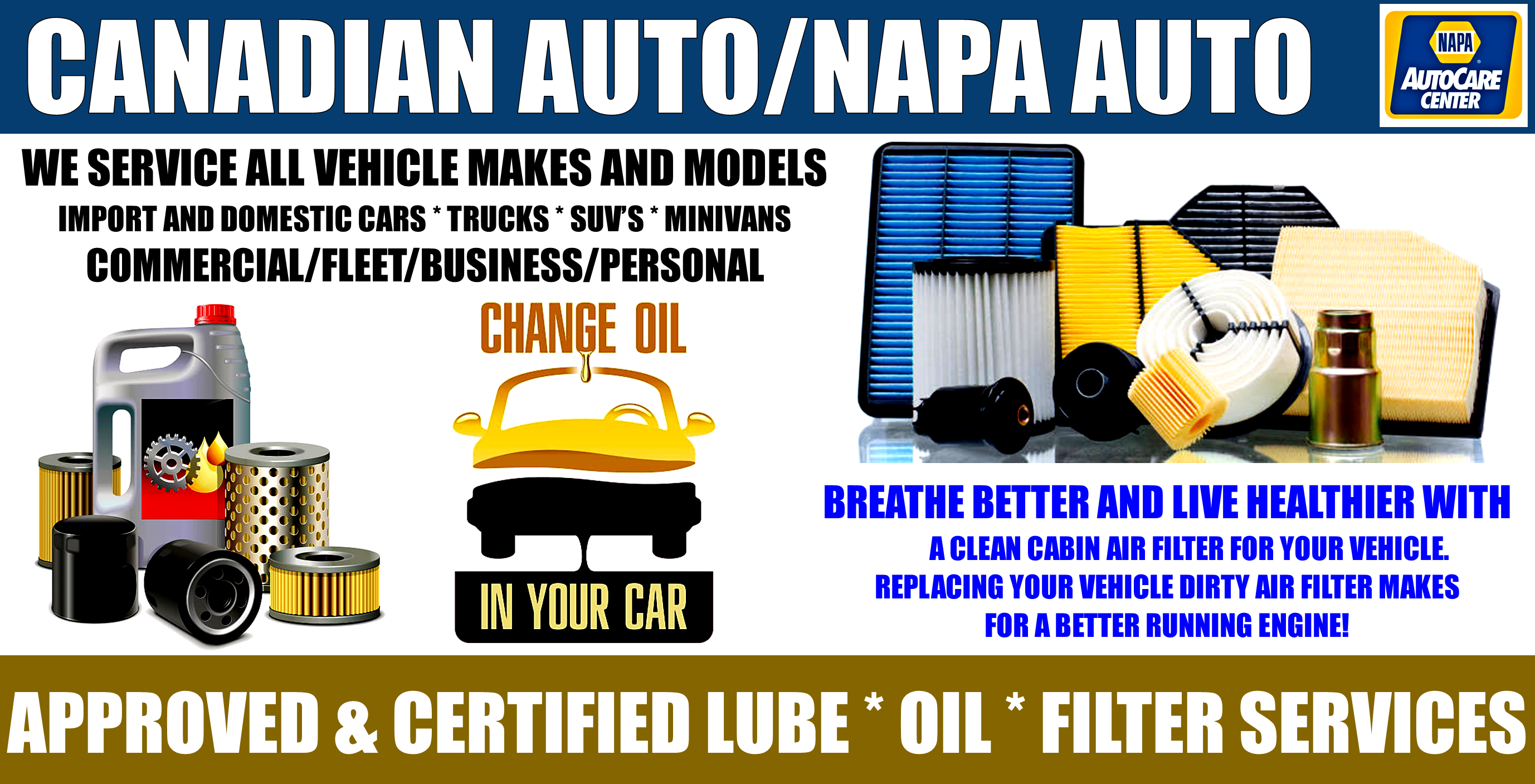 Canadian Auto/Napa Auto Care Centre provides Complete Lube / Oil / Filter Services on all vehicle maks and models
